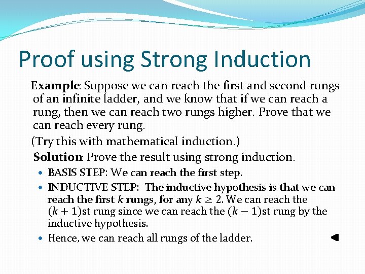 Proof using Strong Induction Example: Suppose we can reach the first and second rungs Proof using Strong Induction Example: Suppose we can reach the first and second rungs