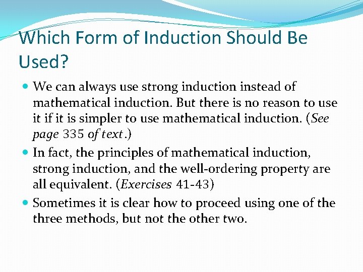 Which Form of Induction Should Be Used? We can always use strong induction instead Which Form of Induction Should Be Used? We can always use strong induction instead