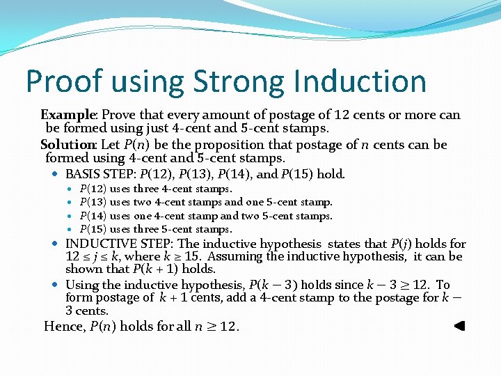 Proof using Strong Induction Example: Prove that every amount of postage of 12 cents Proof using Strong Induction Example: Prove that every amount of postage of 12 cents