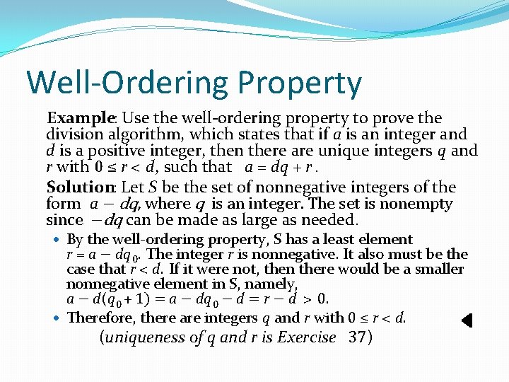 Well-Ordering Property Example: Use the well-ordering property to prove the division algorithm, which states Well-Ordering Property Example: Use the well-ordering property to prove the division algorithm, which states