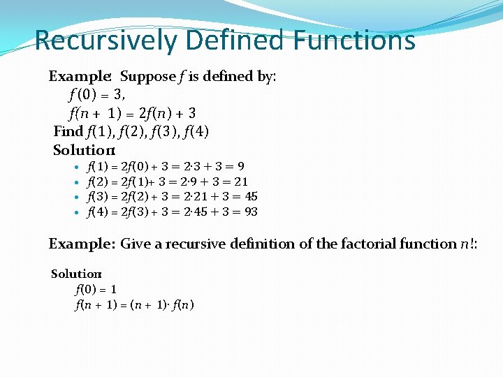 Recursively Defined Functions Example: Suppose f is defined by: f (0) = 3, f(n Recursively Defined Functions Example: Suppose f is defined by: f (0) = 3, f(n