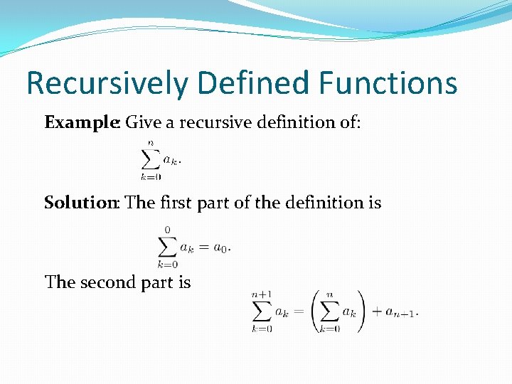 Recursively Defined Functions Example: Give a recursive definition of: Solution: The first part of