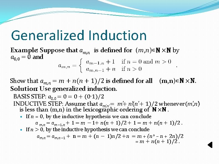 Generalized Induction Example: Suppose that am, n is defined for (m, n)∊N ×N by Generalized Induction Example: Suppose that am, n is defined for (m, n)∊N ×N by