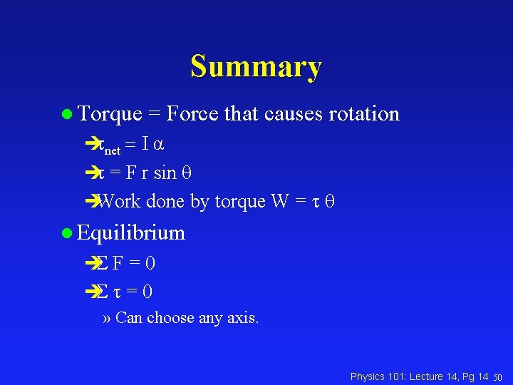 Summary l Torque = Force that causes rotation ètnet = I α èt =