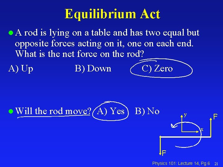 Equilibrium Act l. A rod is lying on a table and has two equal