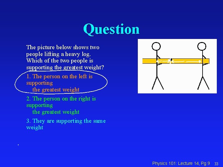 Question The picture below shows two people lifting a heavy log. Which of the