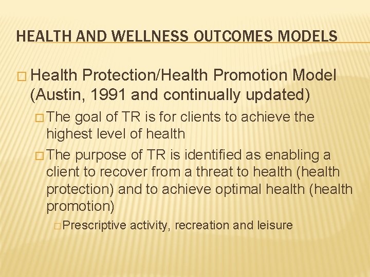 HEALTH AND WELLNESS OUTCOMES MODELS � Health Protection/Health Promotion Model (Austin, 1991 and continually