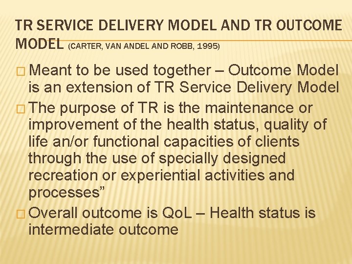 TR SERVICE DELIVERY MODEL AND TR OUTCOME MODEL (CARTER, VAN ANDEL AND ROBB, 1995)