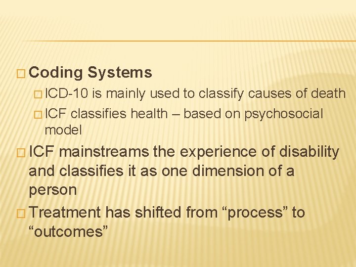 � Coding Systems � ICD-10 is mainly used to classify causes of death �