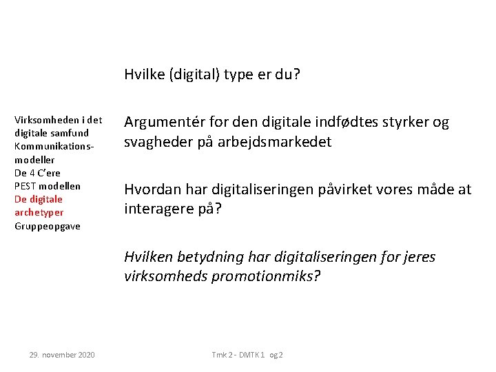 Hvilke (digital) type er du? Virksomheden i det digitale samfund Kommunikationsmodeller De 4 C’ere