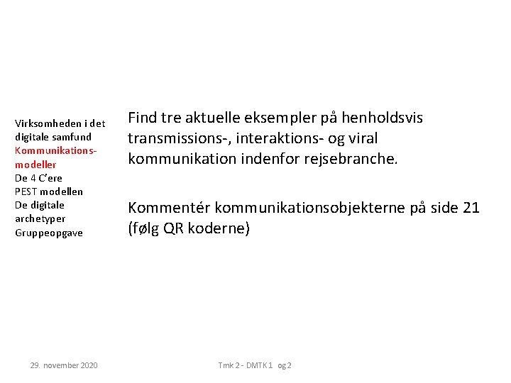 Virksomheden i det digitale samfund Kommunikationsmodeller De 4 C’ere PEST modellen De digitale archetyper