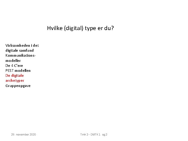 Hvilke (digital) type er du? Virksomheden i det digitale samfund Kommunikationsmodeller De 4 C’ere