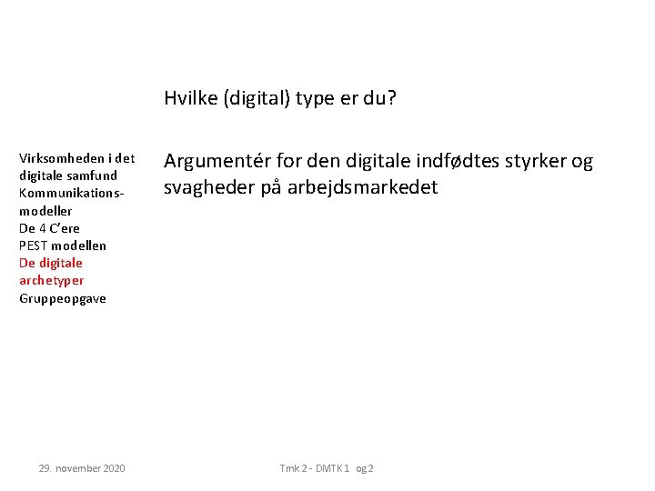 Hvilke (digital) type er du? Virksomheden i det digitale samfund Kommunikationsmodeller De 4 C’ere