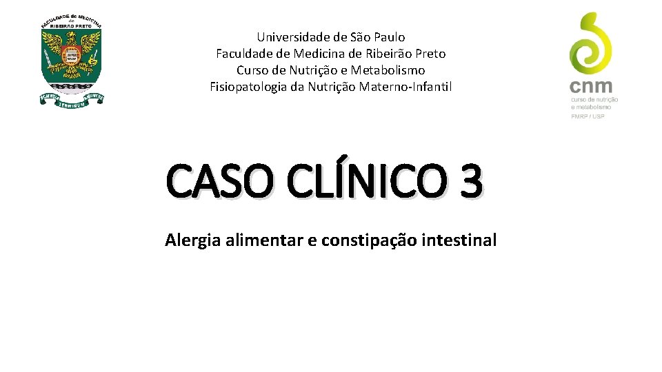 Universidade de São Paulo Faculdade de Medicina de Ribeirão Preto Curso de Nutrição e
