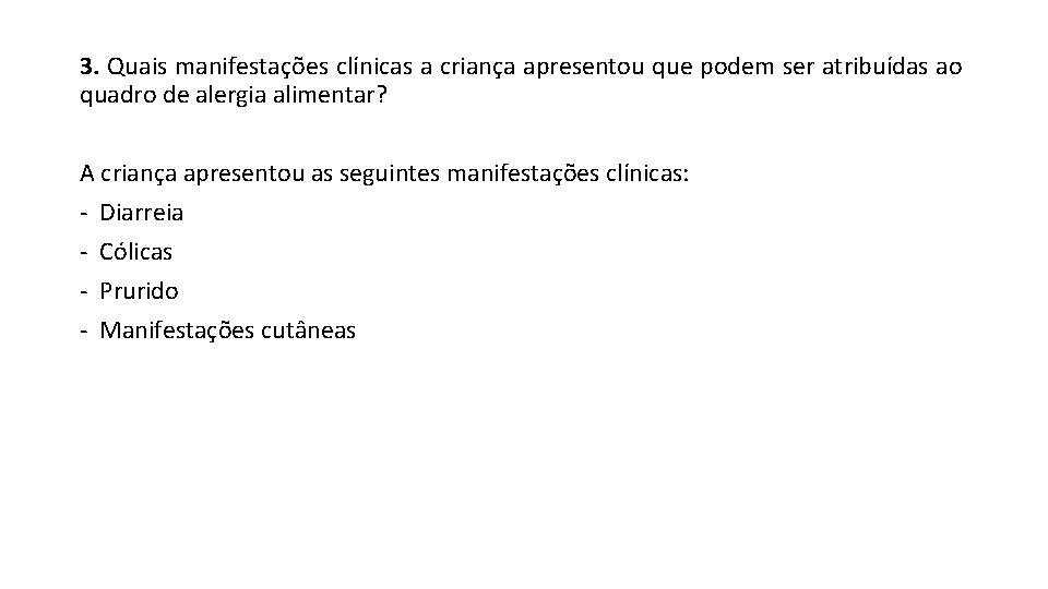 3. Quais manifestações clínicas a criança apresentou que podem ser atribuídas ao quadro de