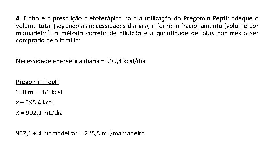 4. Elabore a prescrição dietoterápica para a utilização do Pregomin Pepti: adeque o volume