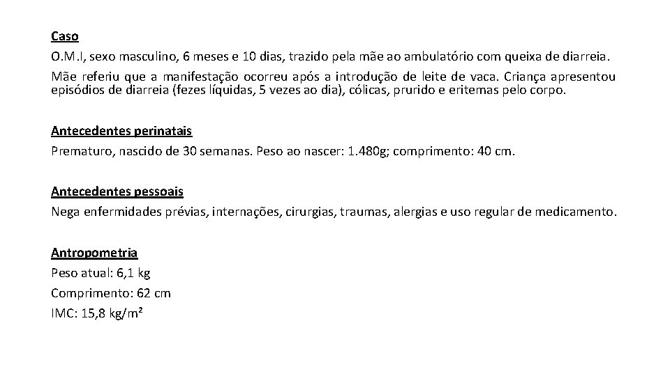 Caso O. M. I, sexo masculino, 6 meses e 10 dias, trazido pela mãe