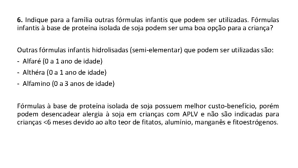 6. Indique para a família outras fórmulas infantis que podem ser utilizadas. Fórmulas infantis