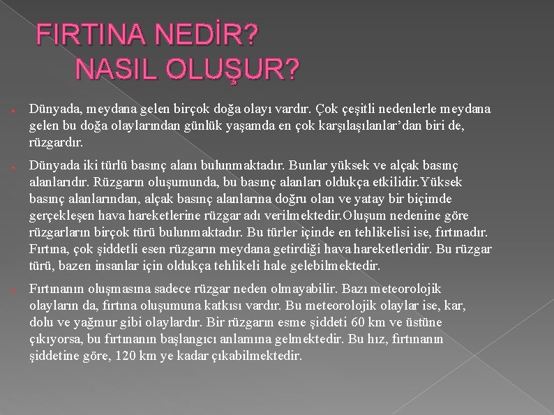 FIRTINA NEDİR? NASIL OLUŞUR? ● ● ● Dünyada, meydana gelen birçok doğa olayı vardır.