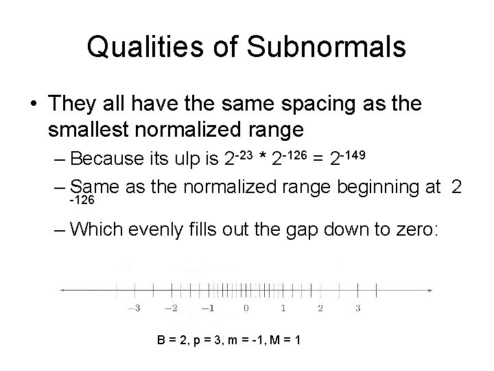 Qualities of Subnormals • They all have the same spacing as the smallest normalized