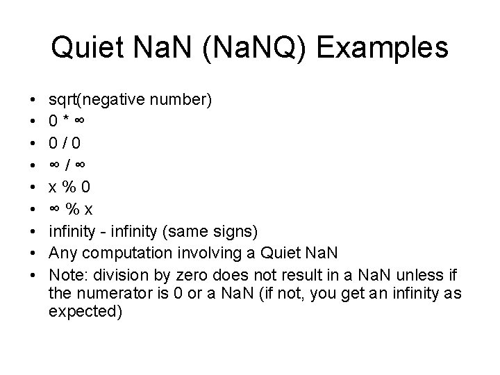 Quiet Na. N (Na. NQ) Examples • • • sqrt(negative number) 0*∞ 0/0 ∞/∞