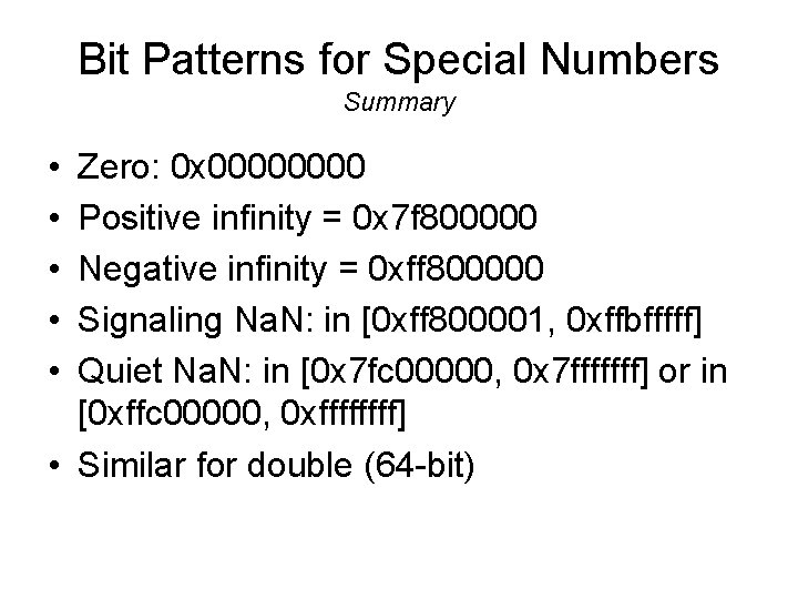 Bit Patterns for Special Numbers Summary • • • Zero: 0 x 0000 Positive