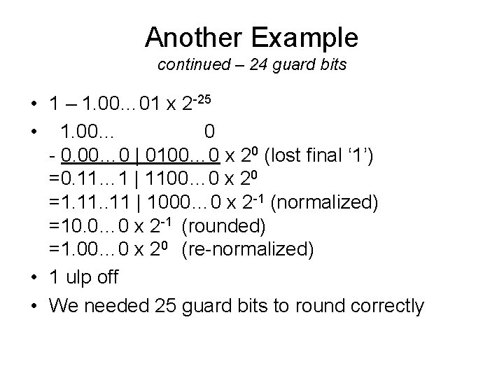 Another Example continued – 24 guard bits • 1 – 1. 00… 01 x
