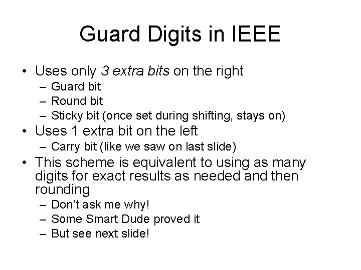 Guard Digits in IEEE • Uses only 3 extra bits on the right –