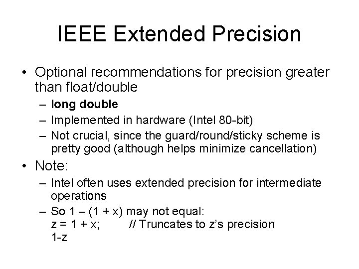 IEEE Extended Precision • Optional recommendations for precision greater than float/double – long double