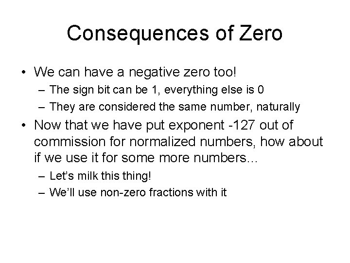 Consequences of Zero • We can have a negative zero too! – The sign