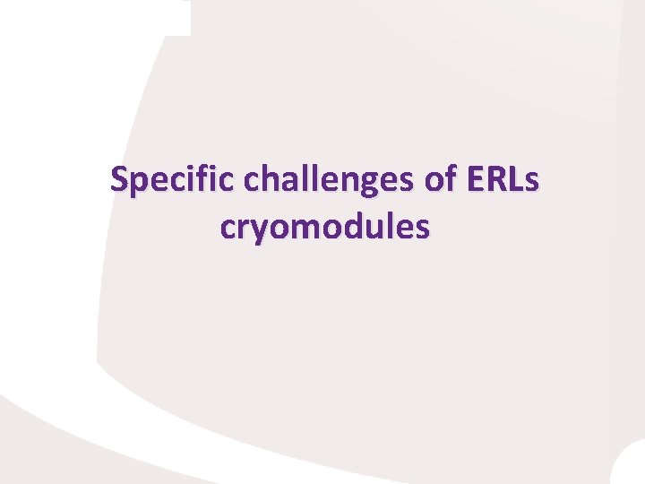 Specific challenges of ERLs cryomodules 
