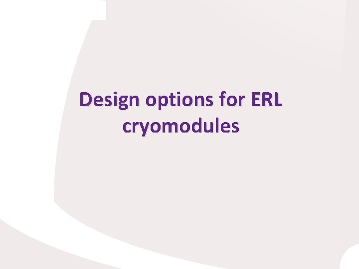 Design options for ERL cryomodules 