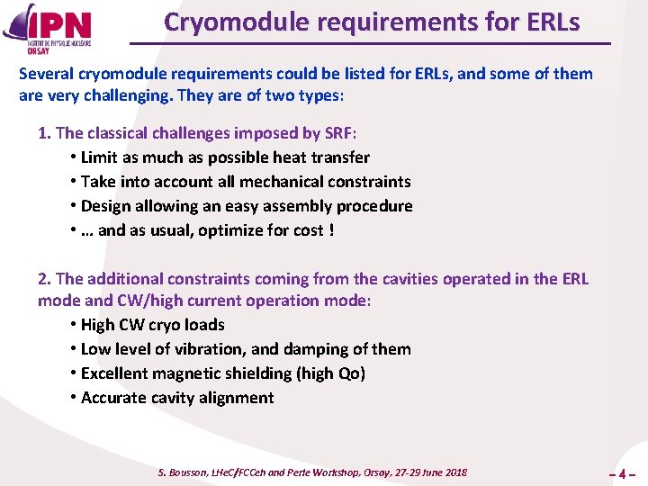Cryomodule requirements for ERLs Several cryomodule requirements could be listed for ERLs, and some
