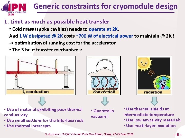 Generic constraints for cryomodule design 1. Limit as much as possible heat transfer •