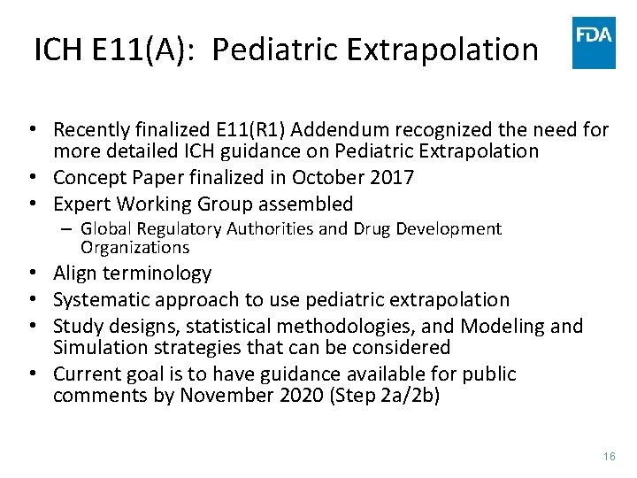 ICH E 11(A): Pediatric Extrapolation • Recently finalized E 11(R 1) Addendum recognized the ICH E 11(A): Pediatric Extrapolation • Recently finalized E 11(R 1) Addendum recognized the