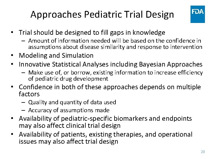 Approaches Pediatric Trial Design • Trial should be designed to fill gaps in knowledge Approaches Pediatric Trial Design • Trial should be designed to fill gaps in knowledge