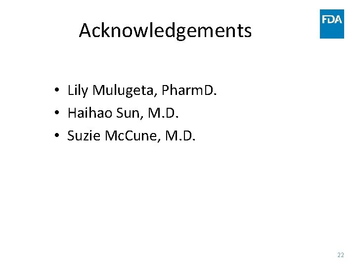Acknowledgements • Lily Mulugeta, Pharm. D. • Haihao Sun, M. D. • Suzie Mc. Acknowledgements • Lily Mulugeta, Pharm. D. • Haihao Sun, M. D. • Suzie Mc.