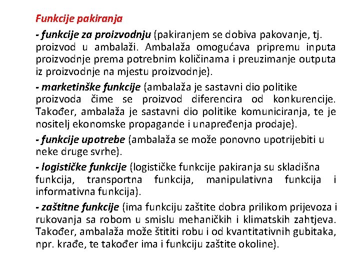 Funkcije pakiranja - funkcije za proizvodnju (pakiranjem se dobiva pakovanje, tj. proizvod u ambalaži.