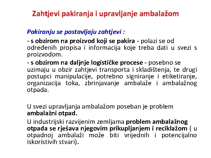 Zahtjevi pakiranja i upravljanje ambalažom Pakiranju se postavljaju zahtjevi : - s obzirom na