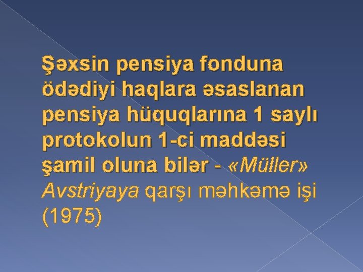 Şəxsin pensiya fonduna ödədiyi haqlara əsaslanan pensiya hüquqlarına 1 saylı protokolun 1 -ci maddəsi