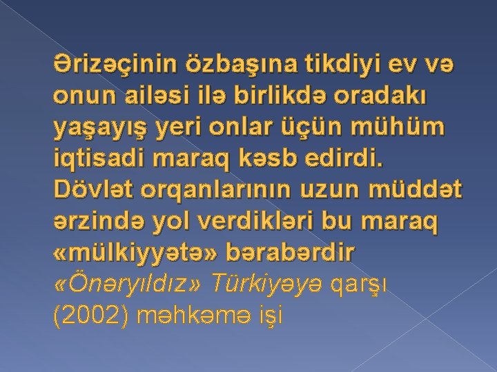 Ərizəçinin özbaşına tikdiyi ev və onun ailəsi ilə birlikdə oradakı yaşayış yeri onlar üçün