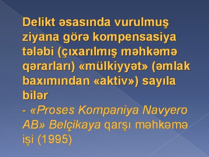 Delikt əsasında vurulmuş ziyana görə kompensasiya tələbi (çıxarılmış məhkəmə qərarları) «mülkiyyət» (əmlak baxımından «aktiv»