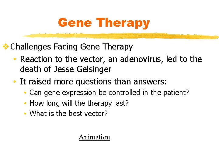 Gene Therapy v Challenges Facing Gene Therapy • Reaction to the vector, an adenovirus,