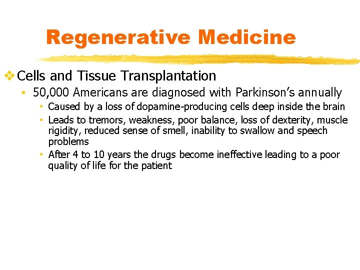 Regenerative Medicine v Cells and Tissue Transplantation • 50, 000 Americans are diagnosed with