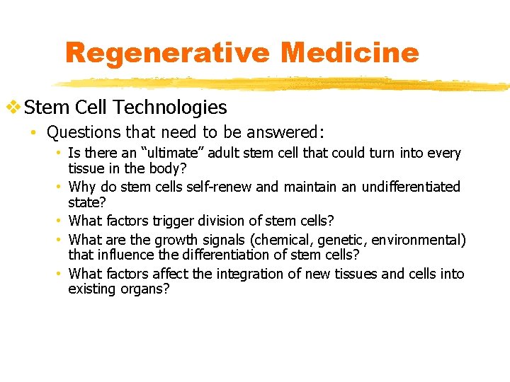 Regenerative Medicine v Stem Cell Technologies • Questions that need to be answered: •