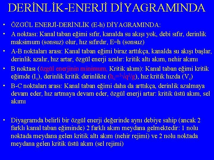 DERİNLİK-ENERJİ DİYAGRAMINDA • ÖZGÜL ENERJİ-DERİNLİK (E-h) DİYAGRAMINDA: • A noktası: Kanal taban eğimi sıfır,