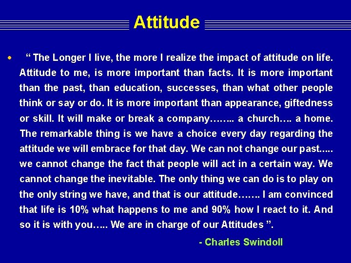Attitude • “ The Longer I live, the more I realize the impact of Attitude • “ The Longer I live, the more I realize the impact of