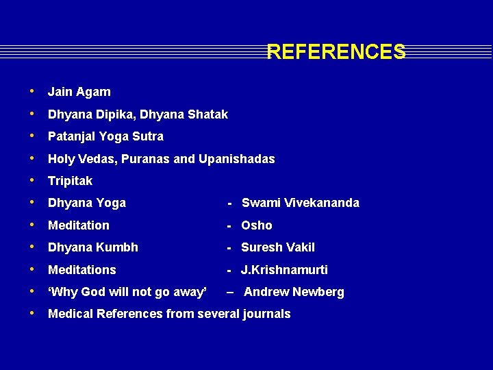 REFERENCES • • • Jain Agam Dhyana Dipika, Dhyana Shatak Patanjal Yoga Sutra Holy REFERENCES • • • Jain Agam Dhyana Dipika, Dhyana Shatak Patanjal Yoga Sutra Holy