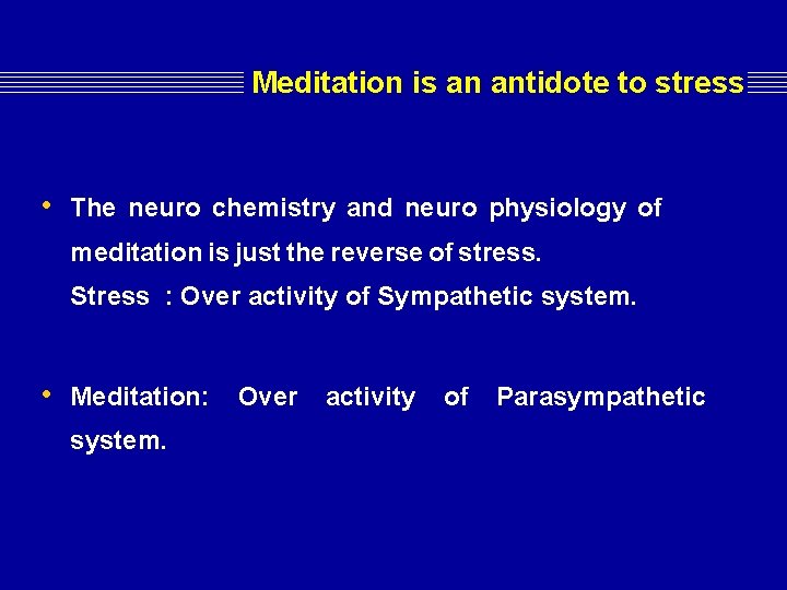 Meditation is an antidote to stress • The neuro chemistry and neuro physiology of Meditation is an antidote to stress • The neuro chemistry and neuro physiology of
