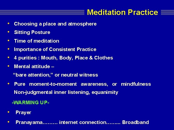 Meditation Practice • • • Choosing a place and atmosphere Sitting Posture Time of Meditation Practice • • • Choosing a place and atmosphere Sitting Posture Time of